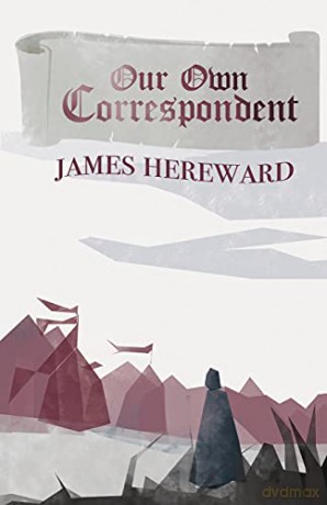 Our Own Correspondent - James Hereward [KSIĄŻKA]