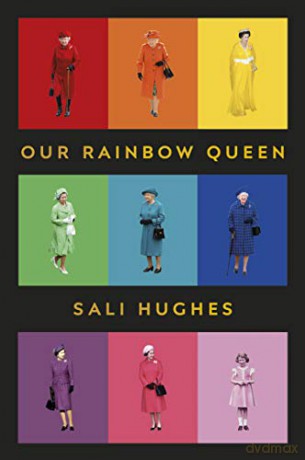 Our Rainbow Queen: THE PERFECT GIFT FOR QUEEN ELIZABETH'S JUBILEE - Sali Hughes [KSIĄŻKA]