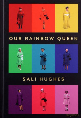 Our Rainbow Queen: THE PERFECT GIFT FOR QUEEN ELIZABETH'S JUBILEE - Sali Hughes [KSIĄŻKA]