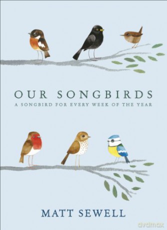 Our Songbirds: A songbird for every week of the year - Matt Sewell [KSIĄŻKA]