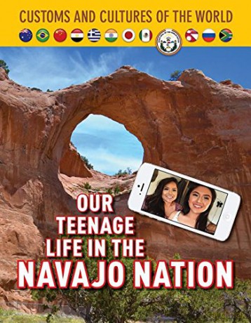 Our Teenage Life in the Navajo Nation: 12 (Custom and Cultures of the World) - Diane Bailey [KSIĄŻKA]