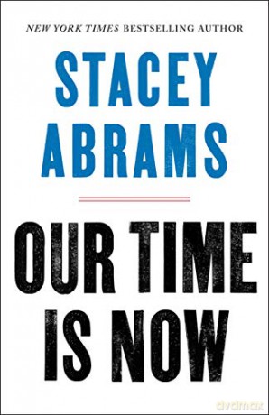 Our Time Is Now: Power, Purpose, and the Fight for a Fair America - Stacey Abrams [KSIĄŻKA]