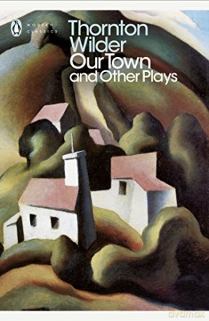 Our Town and Other Plays (Penguin Modern Classics) - Thornton Wilder [KSIĄŻKA]