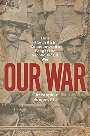 Our War: How the British Commonwealth Fought the Second World War - Christopher Somerville [KSIĄŻKA]