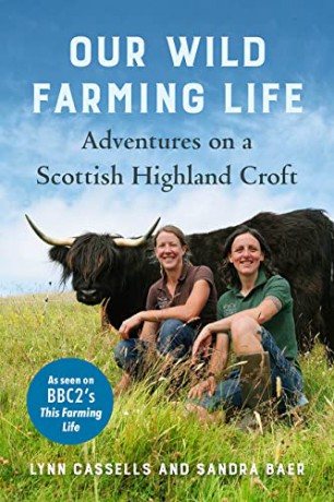 Our Wild Farming Life: Adventures on a Scottish Highland Croft - Lynn Cassells [KSIĄŻKA]