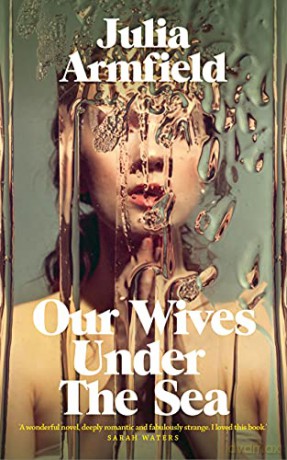 Our Wives Under The Sea - Julia Armfield [KSIĄŻKA]