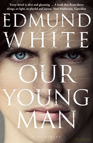 Our Young Man: Edmund White - Edmund White [KSIĄŻKA]