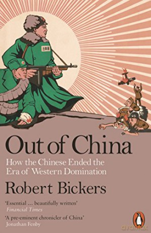 Out of China: How the Chinese Ended the Era of Western Domination (Penguin history) - Robert Bickers [KSIĄŻKA]