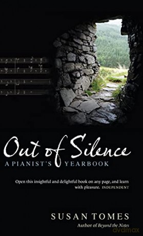 Out of Silence: A Pianist's Yearbook - Susan Tomes [KSIĄŻKA]