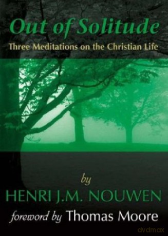 Out of Solitude: Three Meditations on the Christian Life - Henri J. M. Nouwen [KSIĄŻKA]