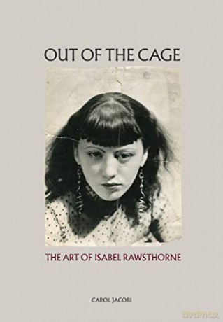 Out of the Cage: The Art of Isabel Rawsthorne (Studies in Art) - Carol Jacobi [KSIĄŻKA]