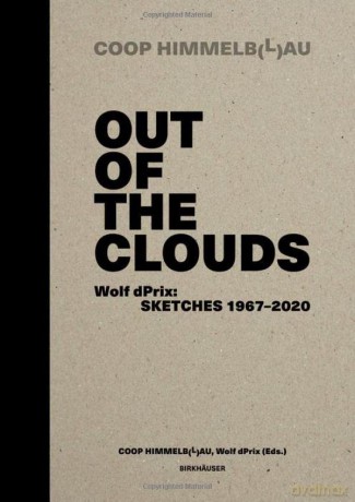 Out of the Clouds. Wolf dPrix: Sketches 1967-2020: A Selection of 1.300 Sketches out of 320 Projects - Wolf D. Prix: Coop Himmelb(l)au: Kristin Feireiss: Günther Feuerstein: Thom Mayne [KSIĄŻKA]