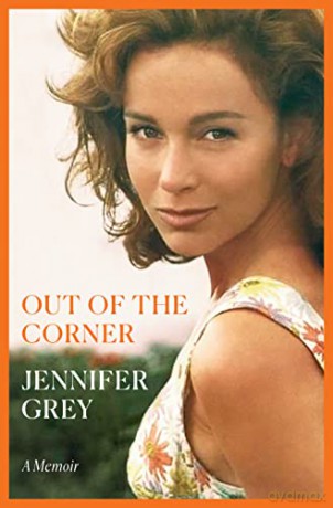Out of the Corner: A Memoir - Jennifer Grey [KSIĄŻKA]