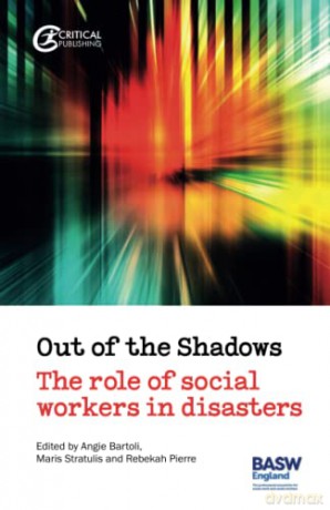 Out of the Shadows: The Role of Social Workers in Disasters - Angie Bartoli [KSIĄŻKA]