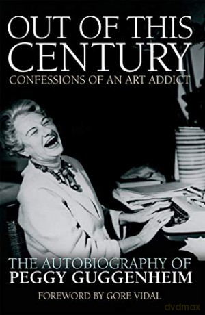 Out of this Century - Confessions of an Art Addict: The Autobiography of Peggy Guggenheim - Peggy Guggenheim [KSIĄŻKA]