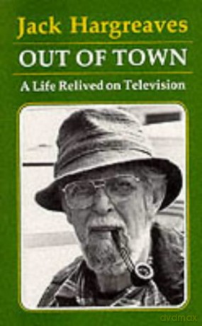 Out of Town: A Life Relived on Television - Jack Hargreaves [KSIĄŻKA]