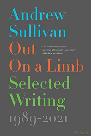 Out on a Limb: Selected Writing, 1989-2021 - Andrew Sullivan [KSIĄŻKA]