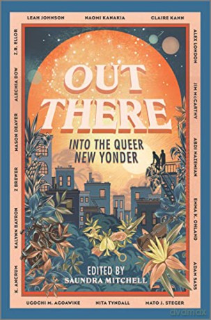 Out There: Into the Queer New Yonder - Saundra Mitchell [KSIĄŻKA]