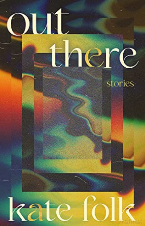 Out There: Stories - Kate Folk [KSIĄŻKA]