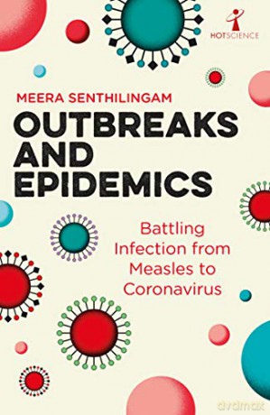 Outbreaks and Epidemics: Battling infection from measles to coronavirus (Hot Science) - Meera Senthilingam [KSIĄŻKA]