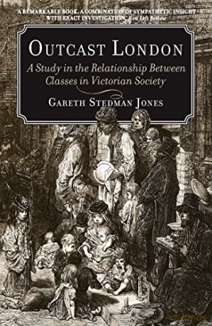 Outcast London: A Study in the Relationship Between Classes in Victorian Society - Gareth Stedman Jones [KSIĄŻKA]