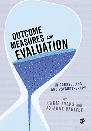 Outcome Measures and Evaluation in Counselling and Psychotherapy (Essential Issues in Counselling and Psychotherapy - Andrew Reeves) - Chris Evans [KSIĄŻKA]