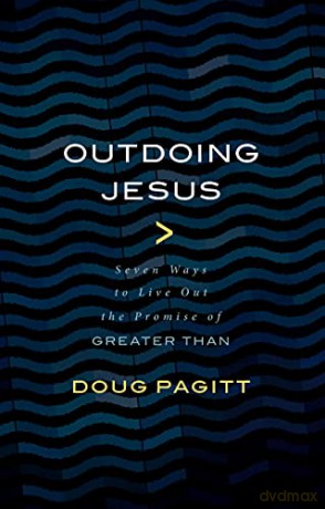 Outdoing Jesus: Seven Ways to Live out the Promise of Greater Than - Doug Pagitt [KSIĄŻKA]