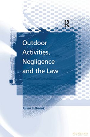 Outdoor Activities, Negligence and the Law - Julian Fulbrook [KSIĄŻKA]
