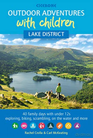 Outdoor Adventures with Children - Lake District: 40 family days with under 12s exploring, biking, scrambling, on the water and more - Rachel Crolla [KSIĄŻKA]