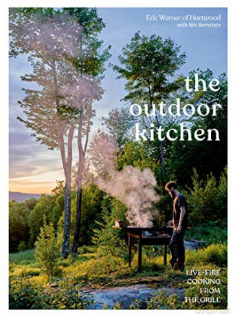 Outdoor Kitchen: Live-Fire Cooking from Hartwood - Eric Werner [KSIĄŻKA]