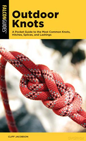 Outdoor Knots: A Pocket Guide to the Most Common Knots, Hitches, Splices, and Lashings (Falcon Pocket Guides) - Cliff Jacobson [KSIĄŻKA]