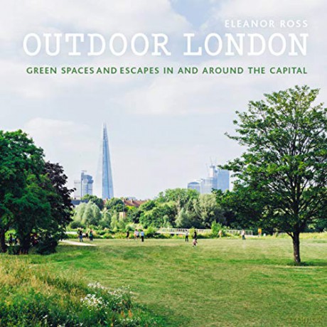 Outdoor London: Green spaces and escapes in and around the capital (London Guides) - Ms. Eleanor Ross [KSIĄŻKA]