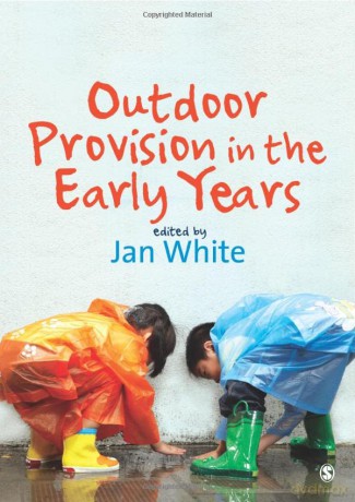 Outdoor Provision in the Early Years - Jan White [KSIĄŻKA]