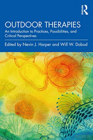 Outdoor Therapies: An Introduction to Practices, Possibilities, and Critical Perspectives - Nevin J. Harper [KSIĄŻKA]
