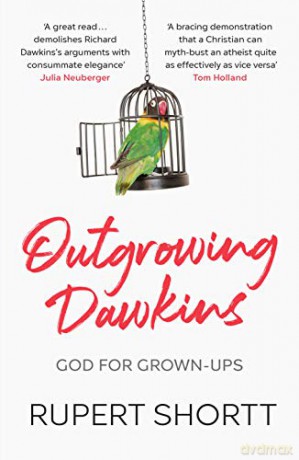 Outgrowing Dawkins: God for Grown-Ups - Rupert Shortt [KSIĄŻKA]