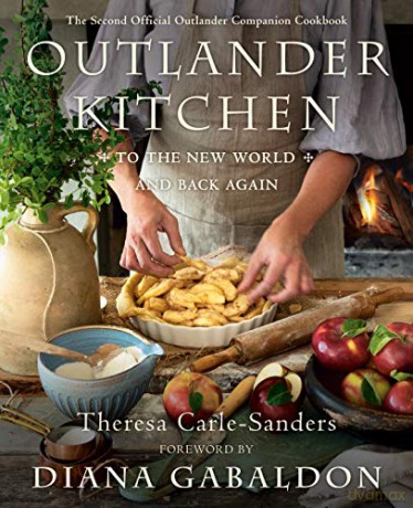 Outlander Kitchen: To the New World and Back: The Second Official Outlander Companion Cookbook - Theresa Carle-Sanders [KSIĄŻKA]