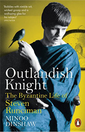 Outlandish Knight: The Byzantine Life of Steven Runciman - Minoo Dinshaw [KSIĄŻKA]
