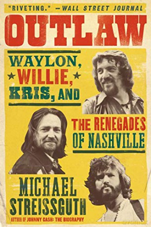 Outlaw: Waylon, Willie, Kris, and the Renegades of Nashville - Michael Streissguth [KSIĄŻKA]