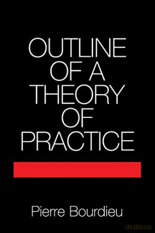 Outline of a Theory of Practice: 16 (Cambridge Studies in Social and Cultural Anthropology, Series Number 16) - Pierre Bourdieu [KSIĄŻKA]