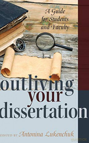 Outliving Your Dissertation; A Guide for Students and Faculty (428) (Counterpoints: Studies in Criticality) - Antonina Lukenchuk [KSIĄŻKA]