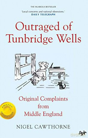 Outraged of Tunbridge Wells: Complaints from Middle England - Nigel Cawthorne [KSIĄŻKA]