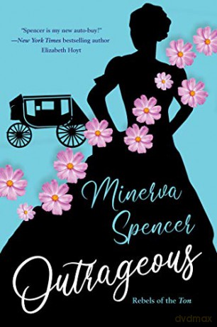Outrageous (Rebels of the Ton): A Gripping Historical Regency Romance Book - Minerva Spencer [KSIĄŻKA]