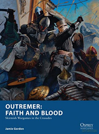 Outremer: Faith and Blood: Skirmish Wargames in the Crusades (Osprey Wargames) - Jamie Gordon [KSIĄŻKA]