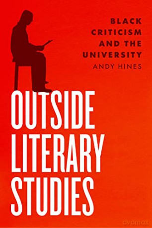 Outside Literary Studies: Black Criticism and the University - Dr. Andy Hines [KSIĄŻKA]