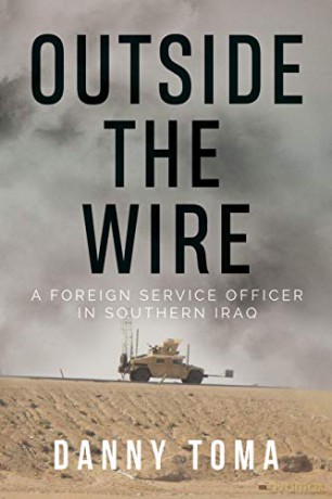 Outside the Wire: A Foreign Service Officer in Southern Iraq - Danny Toma [KSIĄŻKA]