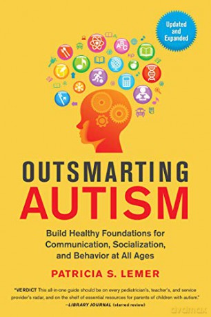 Outsmarting Autism: Build Healthy Foundations for Communication, Socialization, and Behavior at All Ages - Patricia Lemer [KSIĄŻKA]