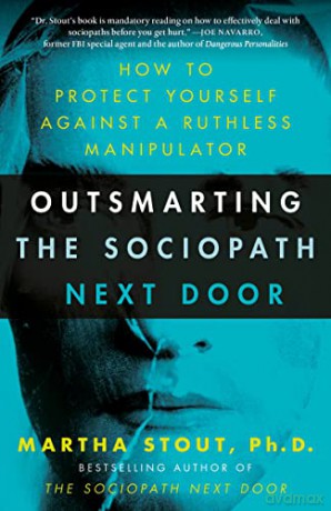 Outsmarting the Sociopath Next Door: How to Protect Yourself Against a Ruthless Manipulator - Martha Stout [KSIĄŻKA]