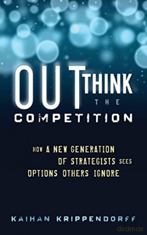 Outthink the Competition: How a New Generation of Strategists Sees Options Others Ignore - Krippendorff [KSIĄŻKA]
