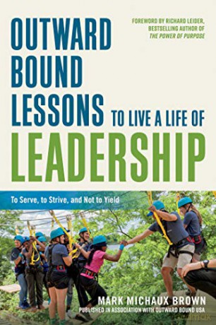 Outward Bound Lessons to Live a Life of Leadership: To Serve, to Strive, and Not to Yield - Mark Michaux Brown [KSIĄŻKA]