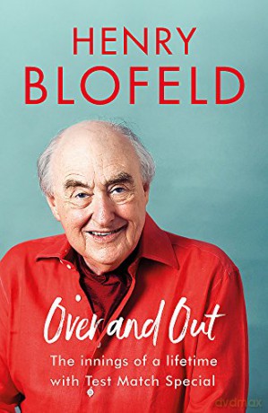Over and Out: My Innings of a Lifetime with Test Match Special: Memories of Test Match Special from a broadcasting icon - Henry Blofeld [KSIĄŻKA]